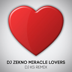 DJ Zekno - Miracle Lovers (DJ KS Remix)