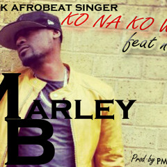 KO NA KO WHE Feat Marley B prod by P.M.G.O