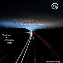 Freakiss - Détroit Acid Paradise ( Madison Remix ) - Turran Recording
