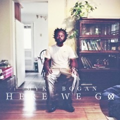 Myke Bogan - Here We Go