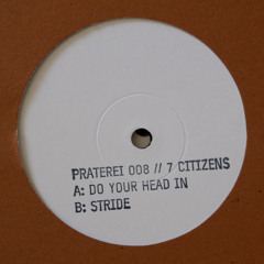 7 Citizens - Do Your Head In (Praterei 008, SIDE A)
