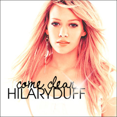 Come Clean (Metamorphosis)-Hillary Duff cover