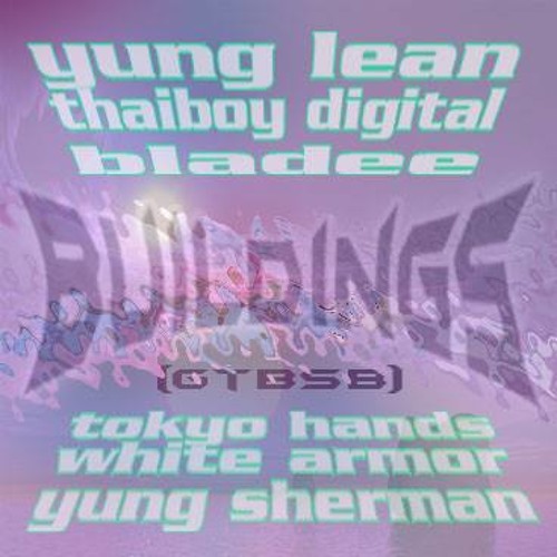 YUNG LEAN X THAIBOY DIGITAL X BLADEE - BUILDINGS