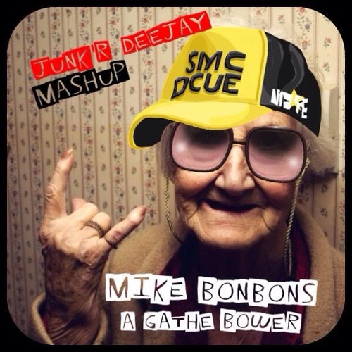 A GATHE BOWER (JUNK R DEEJAY MASHUP)