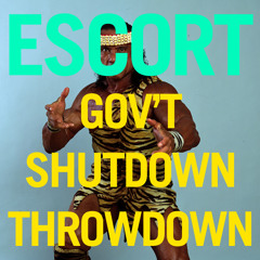 Escort - Gov't Shutdown Throwdown