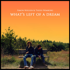 Simon Nielsen & Theiss Nemborg - What's Left Of A Dream