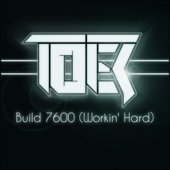 TOER - Build 7600 (Workin' Hard)
