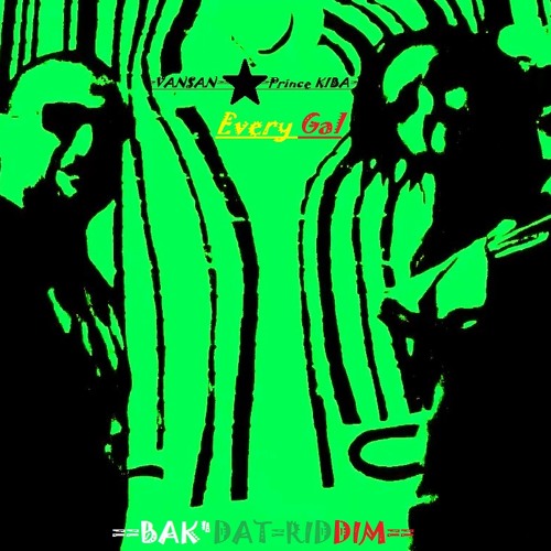 Princ KiBa DuB meets vAnSaN -Every Gal (BAK'DAT RIDDIM)