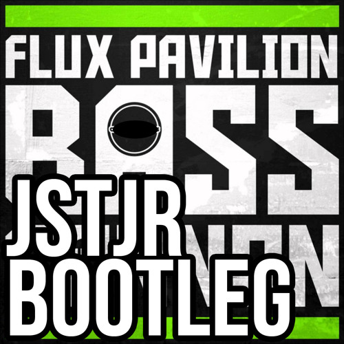 Flux Pavilion - Bass Cannon (JSTJR Bootleg)