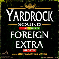 YARDROCK SOUND PRESENTS - FOREIGN EXTRA IMPORTED MIXTAPE - BY MARVELLOUS CAIN