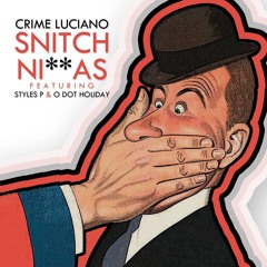 Crime Luciano Ft. Styles P & O Dot Holiday - Snitch Niggas