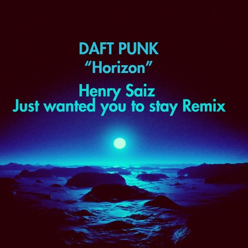 Daft Punk - Horizon  (Henry Saiz Just wanted you to stay Remix)