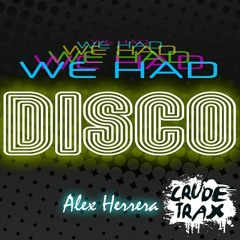 Alex Herrera - We Had Disco (preview) *Crude Trax