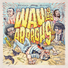 WAU Y LOS ARRRGHS!!! - 'Todo Lo Voy A Romper'