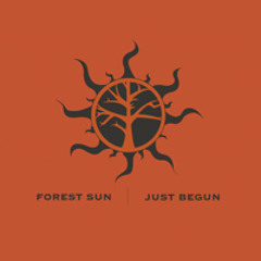 Just Begun - Forest Sun
