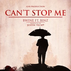 Can't Stop Me Remix ( Binz ft B-wine)  Produced By JustinTech9
