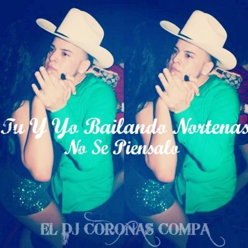 Stream Tu Y Yo Bailando NorteñasNortenas Con Sax Mix  2013 by DeJay  Coronas | Listen online for free on SoundCloud