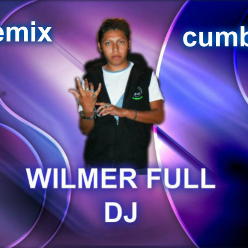 DEMO   "cumbias" WILMER FULL DJ...BASILANDO LA MEJOR MUSICA