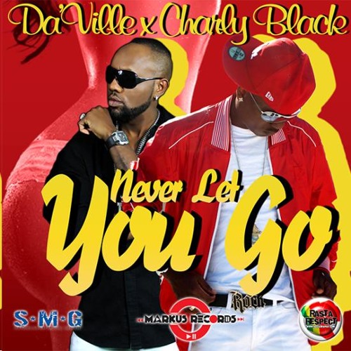 Da'ville - Never Let You Go (Feat. Charly Black)