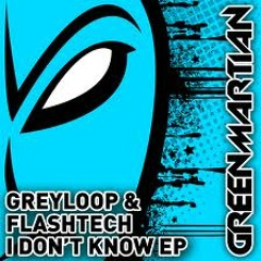 Greyloop & Flashtech - I don't know (Original mix edit)