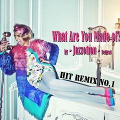 What Are You Made Of (Jazzotron Remix)FREE DOWNLOAD
