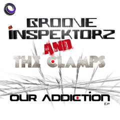 Groove Inspektorz & The Clamps - Our Addiction EP - Preview - OUT NOW