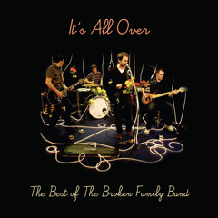 It's All Over - The Broken Family Band