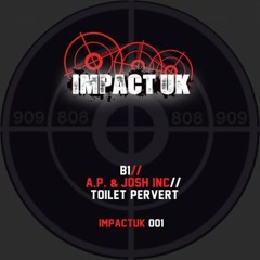A.P. & Josh Inc. - Toilet Pervert (Out On Impact UK)