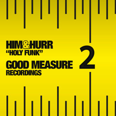 HIm&Hurr - Holy Fonk (Original Mix) Good Measure Recordings (Promo Edit)