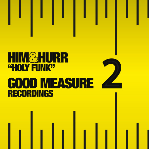 HIm&Hurr - Holy Fonk (Original Mix) Good Measure Recordings (Promo Edit)