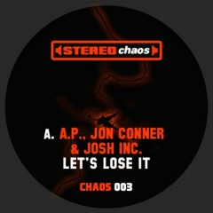 A.P., Jon Connor & Josh Inc. - Let's Lose It (Out On Stereo Chaos)