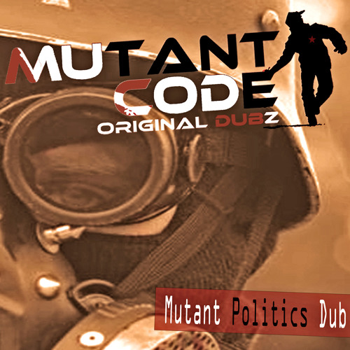Mutant Politics Dub