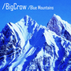 BigCrow - Blue Mountains / ცისფერი მთები