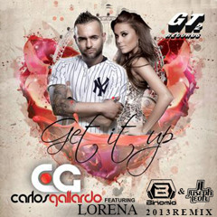 Carlos Gallardo Feat Lorena Gomez GET IT UP  (Binomio & Juseph León Remix)