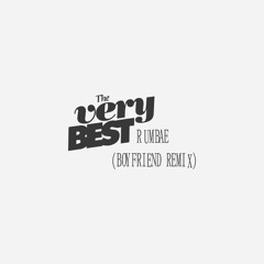 The Very Best - Rumbae (Boyfriend remix)