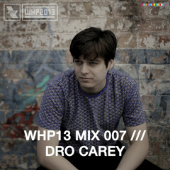 WHP13 MIX 007 /// DRO CAREY