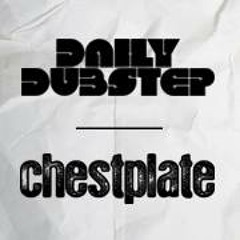 Daily Dubstep Invites Chestplate, warm up mix!