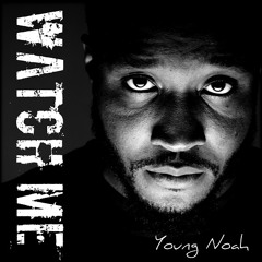 Young Noah - Watch Me