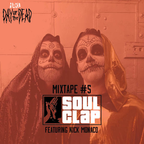HARD Day of the Dead Mixtape #5: The Stalker Mixtape by Soul Clap feat. Nick Monaco