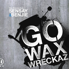 Go Wax Wreckaz (Club Edit) (ft. Sensay & Benjie)