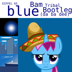 I'm Blue (Bam Tribal Bootleg)