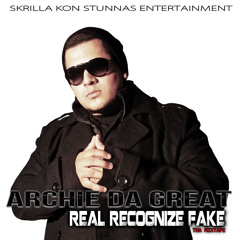 Archie Da Great - "Real Recognize Fake" ft. Shortt