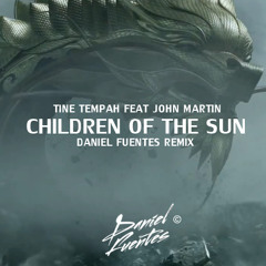Tinie Tempah feat John Martin - Children Of The Sun - Daniel Fuentes Remix