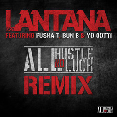 Easy Lantana - All Hustle, No Luck Remix ft. Pusha T, Bun B & Yo Gotti