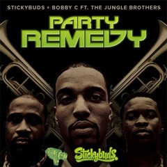 Stickybuds & Bobby C ft. The Jungle Brothers- PARTY REMEDY
