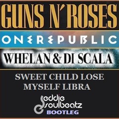 Guns N´ Roses vs One Republic vs Whelan &* - Sweet Child Lose Myself Libra (Eddie Soulbeatz Bootleg)