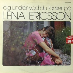 Lena Ericsson - (Det Är Då) Jag Känner Jag Behöver Dig