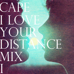 I Love Your Distance Mix PT. I