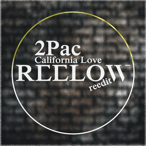 Stream 2Pac - California Love (Reelow Reedit) Remaster // FREE.