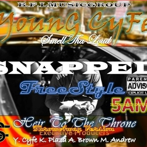 Stream SNAPPED (FreeStyle) - YounG CyFe by STACK-A-DOLLAR RECORDS ...